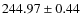 $244.97\pm 0.44$