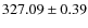 $327.09\pm 0.39$