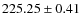 $225.25\pm 0.41$