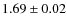 $ 1.69\pm 0.02$