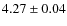 $ 4.27\pm 0.04$