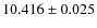 $10.416\pm 0.025$