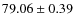 $ 79.06\pm 0.39$