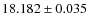 $18.182\pm 0.035$