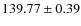 $139.77\pm 0.39$