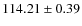 $114.21\pm 0.39$