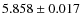 $ 5.858\pm 0.017$
