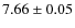 $ 7.66\pm 0.05$