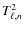 $T^2_{\ell,n}$