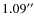 $1.09^{\prime\prime}$