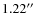 $1.22^{\prime\prime}$