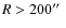 $R>200\hbox{$^{\prime\prime}$ }$