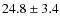 $24.8\pm3.4$