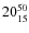 $20^{\rm 50}_{15}$