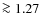 $\ga 1.27$
