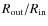 $R_{\rm out}/R_{\rm in}$