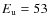 $E_{\rm u} = 53$