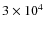 $3\times10^{4}$
