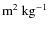 $\rm m^2~kg^{-1}$