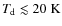 $T_{\rm d}\lesssim 20\;\rm K$