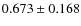 $0.673 \pm 0.168$