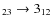 $_{23} \rightarrow 3_{12}$