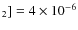 $_2]=4\times10^{-6}$