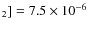 $_2]=7.5\times10^{-6}$
