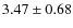 $3.47\pm 0.68 $