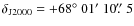 $\delta_{\rm J2000} = +68\hbox{$^\circ$ }01\hbox{$^\prime$ }10\hbox{$.\!\!^{\prime\prime}$ }5$
