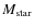 $M_{\rm star}$