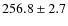 $256.8 \pm 2.7$