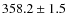$358.2 \pm 1.5$