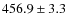 $456.9\pm 3.3$