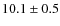 $10.1\pm0.5$