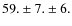 $59.\pm7.\pm6.$