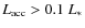 $L_{\rm acc} > 0.1~L_*$