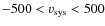 ${-}500 < v _{\rm sys} < 500$