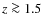 $z\ga1.5$