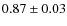 $0.87\pm 0.03$