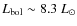 $ L_{\rm bol} \sim
8.3~ L_\odot$
