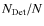 $N_{\rm Det}/N$