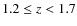 $1.2 \leq z < 1.7$