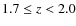 $1.7 \leq z < 2.0$