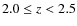$2.0 \leq z < 2.5$