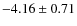 $-4.16 \pm 0.71$