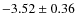 $-3.52 \pm 0.36$
