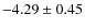 $-4.29 \pm 0.45$