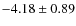 $-4.18 \pm 0.89$
