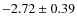 $-2.72\pm0.39$
